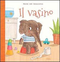 Il vasino. Ediz. a colori - Guido Van Genechten - Libro Clavis 2014, Album illustrati | Libraccio.it