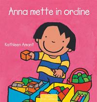 Anna mette in ordine. Ediz. a colori - Kathleen Amant - Libro Clavis 2015, Prima infanzia | Libraccio.it