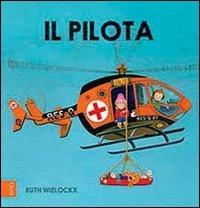 Il pilota. Ediz. illustrata - Ruth Wielockx - Libro Clavis 2014 | Libraccio.it