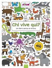 Chi vive qui? Un libro cerca-e-trova. Ediz. illustrata