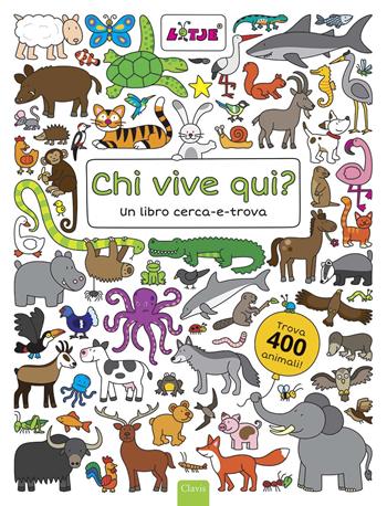 Chi vive qui? Un libro cerca-e-trova. Ediz. illustrata - Lizelot Versteeg - Libro Clavis 2014 | Libraccio.it