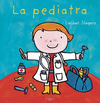 La pediatra. Ediz. illustrata - Liesbet Slegers - Libro Clavis 2015 | Libraccio.it