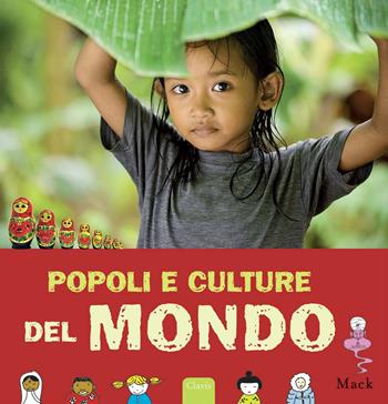 Popoli e culture del mondo. Ediz. illustrata - Mack - Libro Clavis 2015 | Libraccio.it