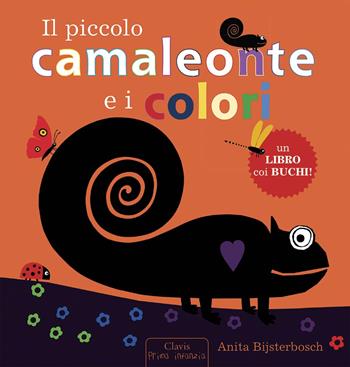 Il piccolo camaleonte e i colori - Anita Bijsterbosch - Libro Clavis 2015 | Libraccio.it