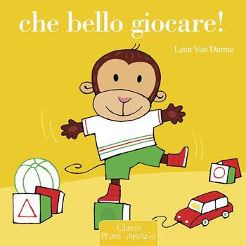 Che bello giocare! - Leen Van Durme - Libro Clavis 2015, Prima infanzia | Libraccio.it