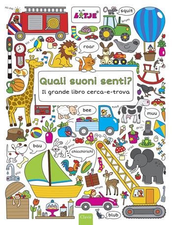Quali suoni senti? Un libro cerca-e-trova - Lizelot Versteeg - Libro Clavis 2015 | Libraccio.it