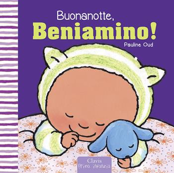 Buonanotte, Beniamino! Ediz. illustrata - Pauline Oud - Libro Clavis 2015 | Libraccio.it