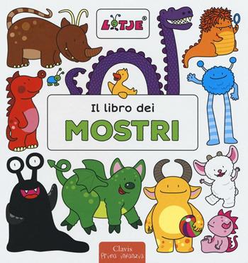 Il libro dei mostri. Ediz. illustrata - Lizelot Versteeg - Libro Clavis 2016, Prima infanzia | Libraccio.it