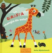 La giraffa mangia da sola? Ediz. illustrata