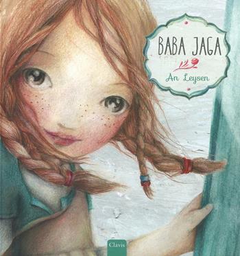 Baba Jaga. Ediz. illustrata - An Leysen - Libro Clavis 2016 | Libraccio.it