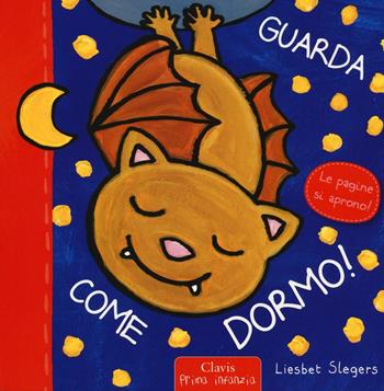 Guarda come dormo! Ediz. illustrata - Liesbet Slegers - Libro Clavis 2016, Prima infanzia | Libraccio.it