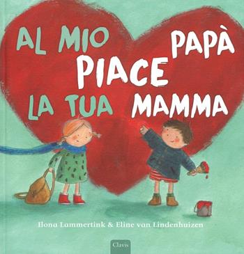 Al mio papà piace la tua mamma. Ediz. illustrata - Ilona Lammertink, Eline Van Lindenhuizen - Libro Clavis 2016, Album illustrati | Libraccio.it