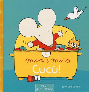 Cucù! Max & Miro. Ediz. illustrata - Leen Van Durme - Libro Clavis 2016, Prima infanzia | Libraccio.it