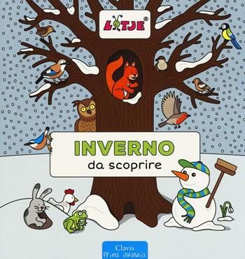 Inverno da scoprire. Ediz. illustrata - Lizelot Versteeg - Libro Clavis 2016, Prima infanzia | Libraccio.it