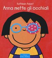 Anna mette gli occhiali. Ediz. a colori