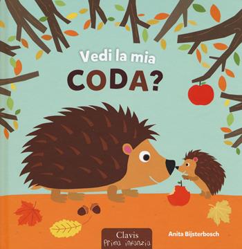Vedi la mia coda? Ediz. a colori - Anita Bijsterbosch - Libro Clavis 2017, Prima infanzia | Libraccio.it
