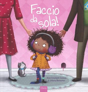 Faccio da sola! Ediz. a colori - Jelena Brezovec, Kim Crockett Corson - Libro Clavis 2017, Album illustrati | Libraccio.it