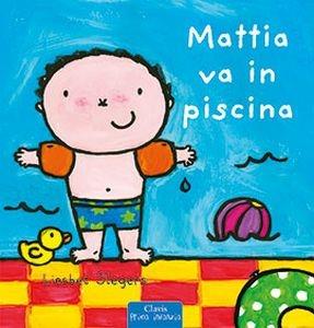 Mattia va in piscina. Ediz. a colori - Liesbet Slegers - Libro Clavis 2017, Prima infanzia | Libraccio.it
