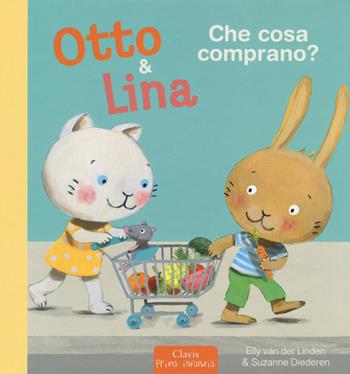 Che cosa comprano? Otto & Lina. Ediz. a colori - Elly Van der Linden, Suzanne Diederen - Libro Clavis 2017, Prima infanzia | Libraccio.it