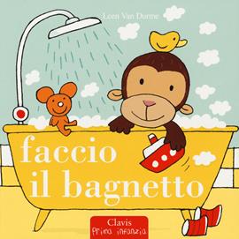Faccio il bagnetto. Ediz. a colori - Leen Van Durme - Libro Clavis 2017, Prima infanzia | Libraccio.it