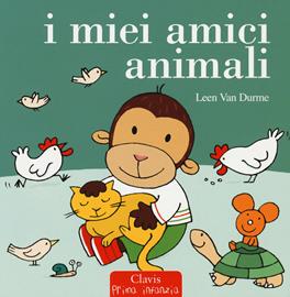 I miei amici animali. Ediz. a colori - Leen Van Durme - Libro Clavis 2017, Prima infanzia | Libraccio.it