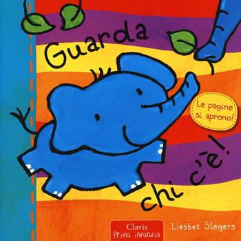 Guarda chi c'è? Ediz. a colori - Liesbet Slegers - Libro Clavis 2018, Prima infanzia | Libraccio.it