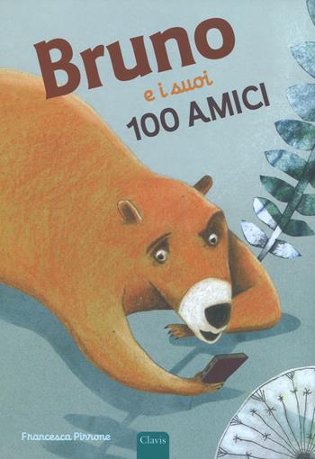 Bruno e i suoi 100 amici. Ediz. a colori  - Libro Clavis 2017, Album illustrati | Libraccio.it