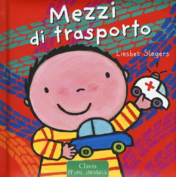 I mezzi di trasporto. Il grande libro di Mattia. Ediz. a colori - Liesbet Slegers - Libro Clavis 2018, Prima infanzia | Libraccio.it