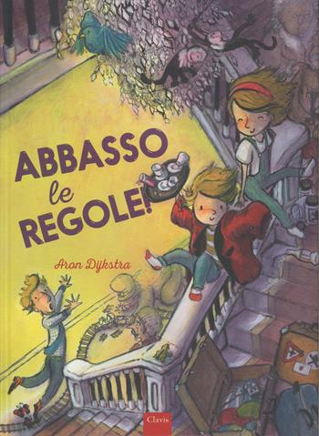 Abbasso le regole! Ediz. a colori - Aron Dijkstra - Libro Clavis 2018, Album illustrati | Libraccio.it