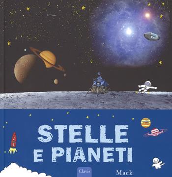 Stelle e pianeti - Mack - Libro Clavis 2018, Album illustrati | Libraccio.it