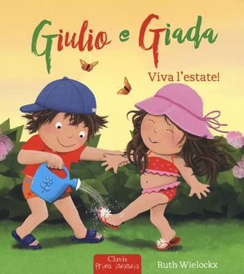 Viva l'estate! Giulio e Giada. Ediz. a colori - Ruth Wielockx - Libro Clavis 2018, Prima infanzia | Libraccio.it