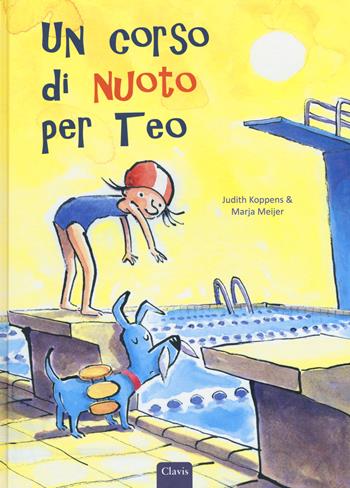 Un corso di nuoto per Teo. Ediz. a colori - Marja Meijer, Judith Koppens - Libro Clavis 2018, Album illustrati | Libraccio.it