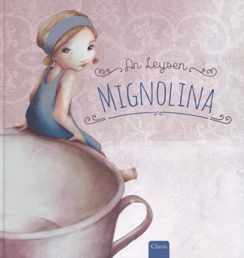Mignolina da Hans Christian Andersen. Ediz. a colori - An Leysen - Libro Clavis 2018, Album illustrati | Libraccio.it