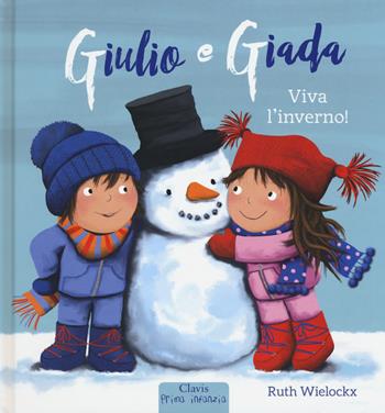 Viva l'inverno! Giulio e Giada. Ediz. a colori - Ruth Wielockx - Libro Clavis 2018, Prima infanzia | Libraccio.it