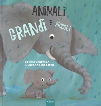 Animali grandi e piccoli. Ediz. a colori - Bonnie Grubman - Libro Clavis 2018, Album illustrati | Libraccio.it