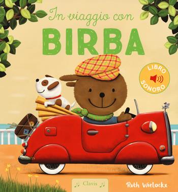 In viaggio con Birba. Ediz. a colori - Ruth Wielockx - Libro Clavis 2019, Prima infanzia | Libraccio.it