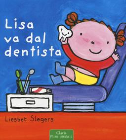 Lisa va dal dentista. Ediz. a colori - Liesbet Slegers - Libro Clavis 2019, Prima infanzia | Libraccio.it