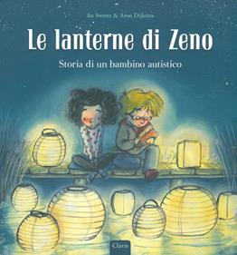 Le lanterne di Zeno. Storia di un bambino autistico - An Swerts - Libro Clavis 2019, Album illustrati | Libraccio.it