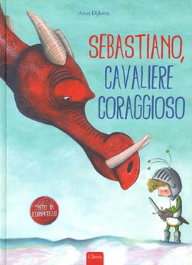 Sebastiano, cavaliere coraggioso. Ediz. a colori - Aron Dijkstra - Libro Clavis 2019, Album illustrati | Libraccio.it