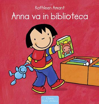 Anna va in biblioteca. Ediz. a colori - Kathleen Amant - Libro Clavis 2020, Prima infanzia | Libraccio.it