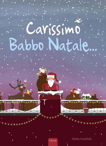 Carissimo Babbo Natale.... Ediz. a colori - Mieke Goethals - Libro Clavis 2020, Album illustrati | Libraccio.it