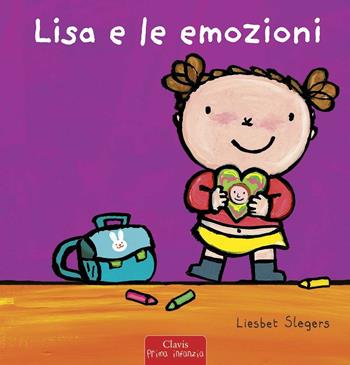 Lisa e le emozioni. Ediz. a colori - Liesbet Slegers - Libro Clavis 2020, Prima infanzia | Libraccio.it