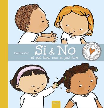 Sì & no. Si può fare, non si può fare. Ediz. a colori - Pauline Oud - Libro Clavis 2020, Album illustrati | Libraccio.it