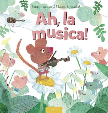 Ah, la musica! Ediz. a colori - Suzan Overmeer, Myriam Berenschot - Libro Clavis 2020, Album illustrati | Libraccio.it