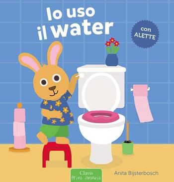 Io uso il water. Ediz. a colori - Anita Bijsterbosch - Libro Clavis 2021, Prima infanzia | Libraccio.it