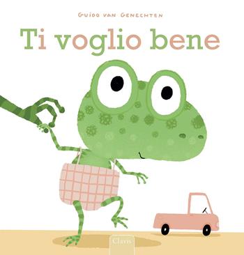 Ti voglio bene. Ediz. a colori - Guido Van Genechten - Libro Clavis 2021, Prima infanzia | Libraccio.it