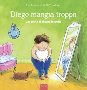 Diego mangia troppo. Una storia di obesità infantile. Ediz. a colori - Ilona Lammertink, Els Vermeltfoort - Libro Clavis 2021, Album illustrati | Libraccio.it