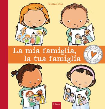 La mia famiglia, la tua famiglia. Ediz. a colori - Pauline Oud - Libro Clavis 2021, Album illustrati | Libraccio.it