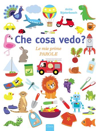 Che cosa vedo? Le mie prime parole. Ediz. a colori - Anita Bijsterbosch - Libro Clavis 2021, Prima infanzia | Libraccio.it