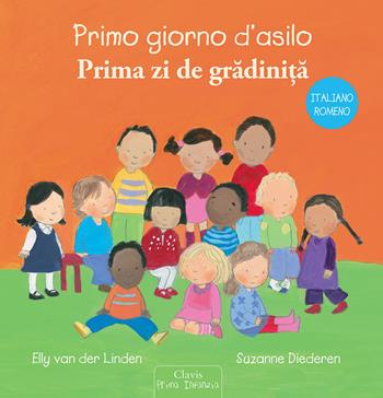 Primo giorno d'asilo. Ediz. italiana e romena - Elly Van der Linden, Suzanne Diederen - Libro Clavis 2021, Prima infanzia | Libraccio.it